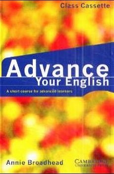Advance your english. A short course for advanced learners - Annie Broadhead