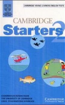 Cambridge Young Learners English Tests. Examination papers from the University of Cambridge Local Examinations Syndicate / Cambridge Starters 2