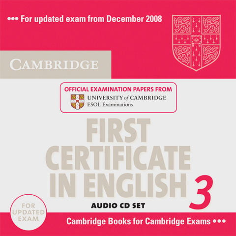 Cambridge First Certificate in English 3 - Updated Exam. Official Examination Papers form University of Cambridge ESOL Examinations / Audio CDs