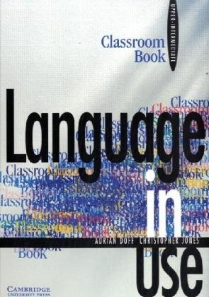 Language in Use. Upper-Intermediate Course / Classroom Book - Adrian Doff, Christopher Jones
