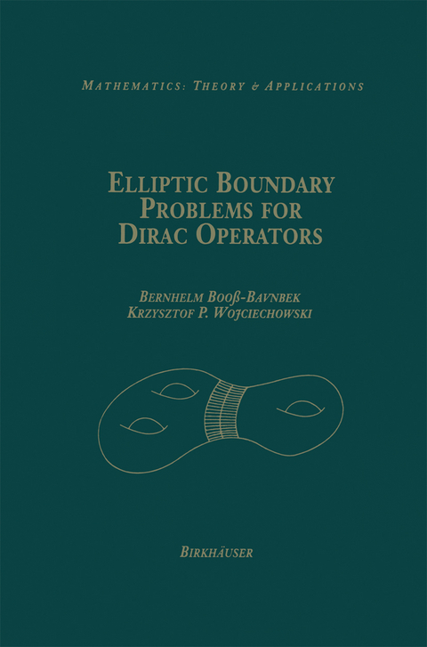 Elliptic Boundary Problems for Dirac Operators - Bernhelm Boo&szlig;-Bavnbek, Krzysztof P. Wojciechhowski