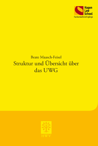 Struktur und &Uuml;bersicht &uuml;ber das UWG - Beate Maasch-Feisel