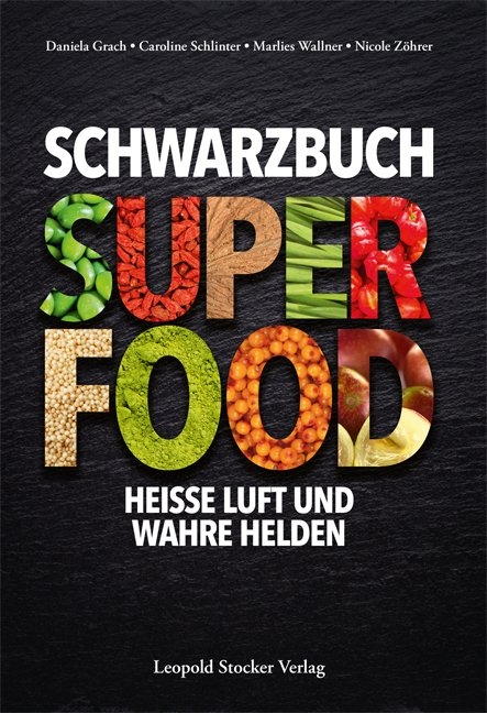 Schwarzbuch Superfood - Daniela Grach, Caroline Schlinter, Marlies Wallner, Nicole Z&ouml;hrer