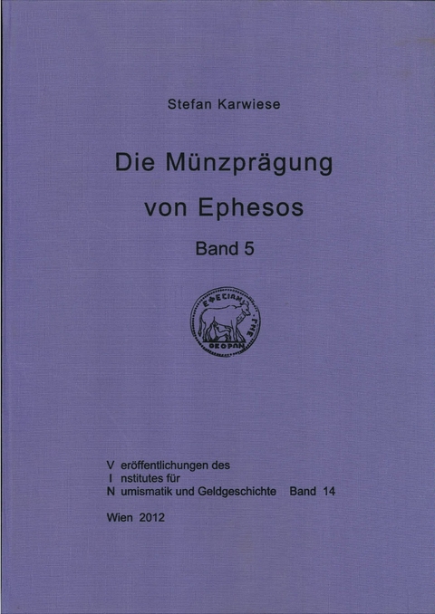 Die M&uuml;nzpr&auml;gung von Ephesos. Band 5, Teil 1 - Stefan Karwiese