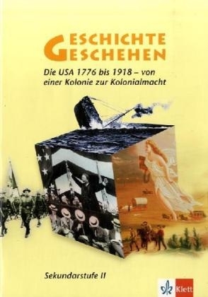 Geschichte und Geschehen - Sekundarstufe II. Ausgabe für Baden-Württemberg / Themenheft 12/13: Die USA 1776 bis 1918. Von einer Kolonie zur Kolonialmacht