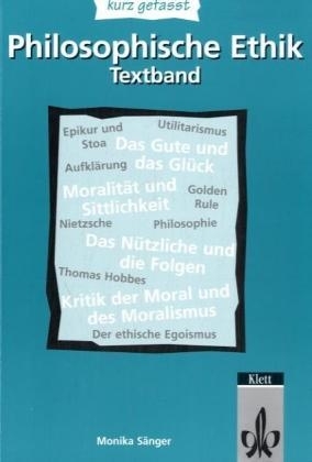 Philosophische Ethik - kurz gefasst - Monika S&auml;nger