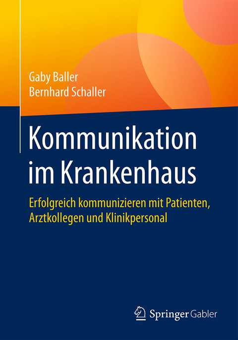 Kommunikation im Krankenhaus - Gaby Baller, Bernhard Schaller