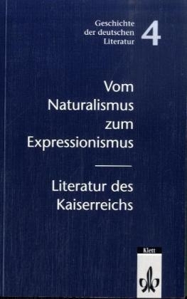 Geschichte der deutschen Literatur / Vom Naturalismus zum Expressionismus: Literatur des Kaiserreichs - Klaus D Bertl, Ulrich M&uuml;ller
