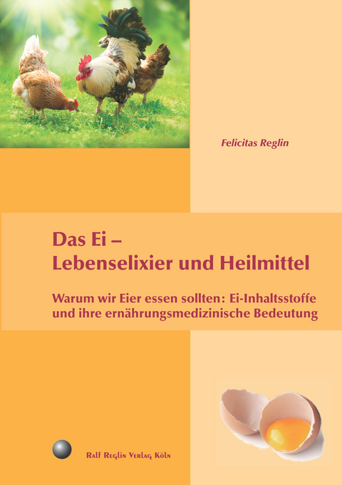 Das Ei &ndash; Lebenselixier und Heilmittel - Felicitas Reglin