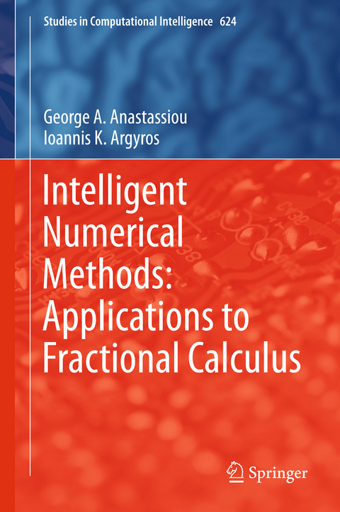 Intelligent Numerical Methods: Applications to Fractional Calculus - George A. Anastassiou, Ioannis K. Argyros