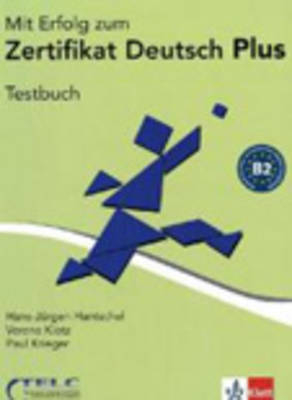 Mit Erfolg zu telc Deutsch (B2). Zertifikat Deutsch Plus / Testbuch - Hans J Hantschel, Verena Klotz, Paul Krieger