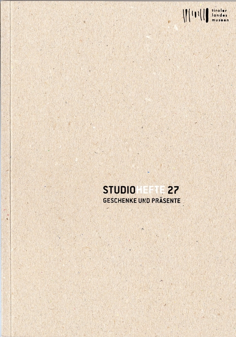 Studiohefte 27. Geschenke und Pr&auml;sente - Karl C. Berger, Katharina-Sophie Niederm&uuml;ller, Anna Horner, Meike Jockusch, Herta Arnold, Ellen Hastaba, Herlinde Menardi, Ingrid Rittler, Roland Sila, Friedrich Stepanek