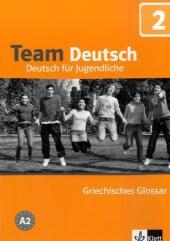 Team Deutsch. Deutsch für Jugendliche / Griechisches Glosssar A2