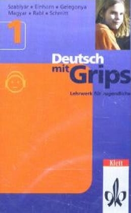 Deutsch mit Grips. Lehrwerk f&uuml;r Jugendliche / Kursbuch 1 - &Aacute;gnes Einhorn, &Aacute;gnes Magyar, Wolfgang Schmitt, Annette Starosta, Anna Szably&aacute;r