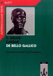 De bello Gallico. Textauswahl mit Wort- und Sacherläuterungen / Arbeitskommentar mit Zweittexten