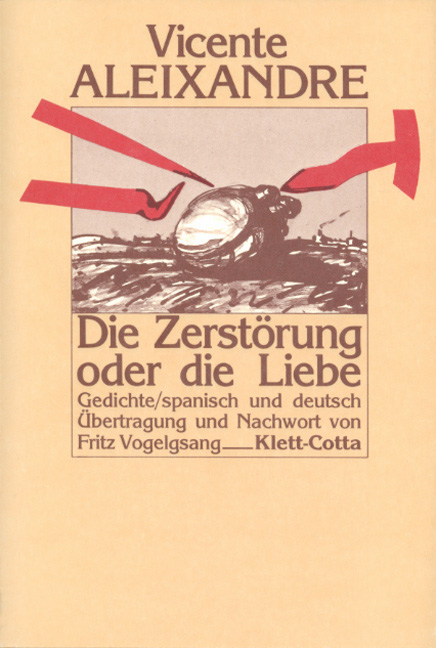 Die Zerst&ouml;rung oder die Liebe - Vicente Aleixandre