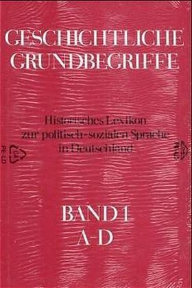 Geschichtliche Grundbegriffe. Historisches Lexikon zur politisch-sozialen... - 