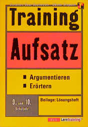 Training Deutsch Aufsatz - Argumentieren und Erörtern