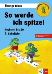 So werde ich spitze! Rechnen bis 20. - 1. Schuljahr