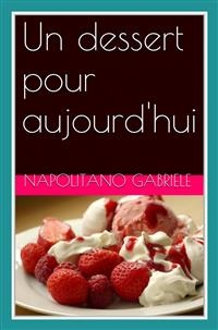 Un Dessert Pour Aujourd''hui