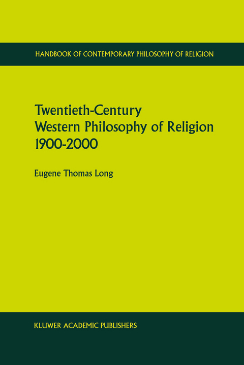 Twentieth-Century Western Philosophy of Religion 1900&ndash;2000 - Eugene Thomas Long