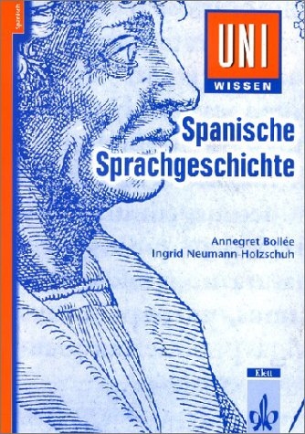 Spanische Sprachgeschichte - Annegret Boll&eacute;e, Ingrid Neumann-Holzschuh