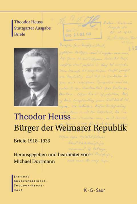Theodor Heuss: Theodor Heuss. Briefe / Theodor Heuss, B&uuml;rger der Weimarer Republik - 