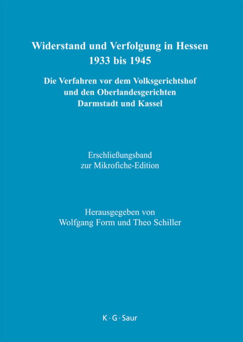 Widerstand und Verfolgung in Hessen 1933 bis 1945 / Erschlie&szlig;ungsband zur Mikrofiche-Edition - 