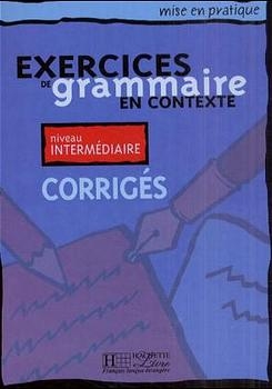 Exercices de grammaire en contexte - Intermédiaire - Corrigés A2