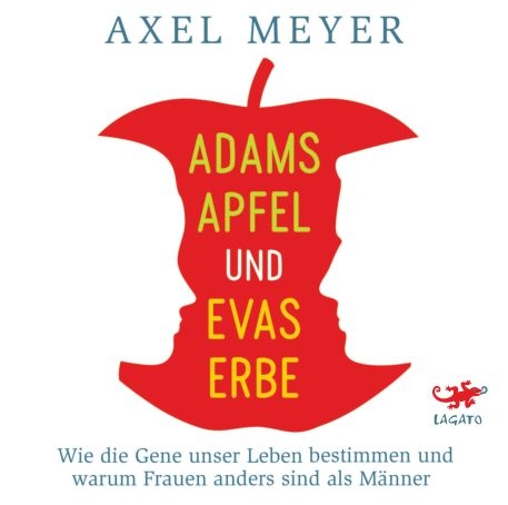 Adams Apfel und Evas Erbe - Axel Meyer
