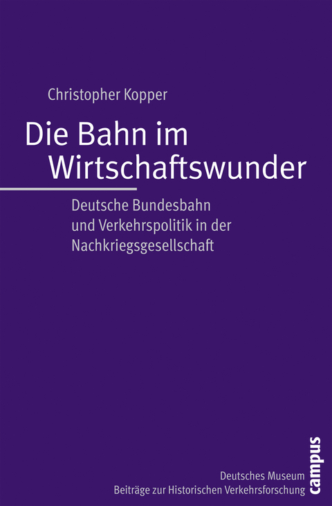 Die Bahn im Wirtschaftswunder - Christopher Kopper