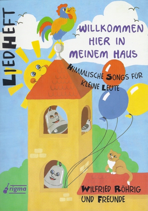 Willkommen hier in Meinem Haus - Wilfried R&ouml;hrig