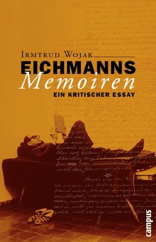 Eichmanns Memoiren - Irmtrud Wojak