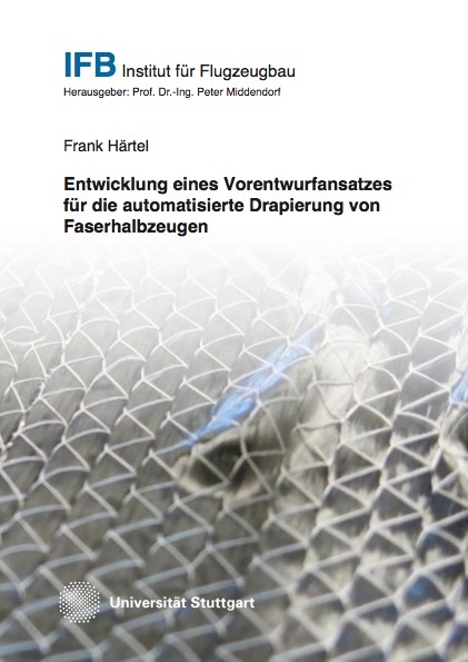 Entwicklung eines Vorentwurfansatzes für die automatisierte Drapierung von Faserhalbzeugen - Frank Härtel