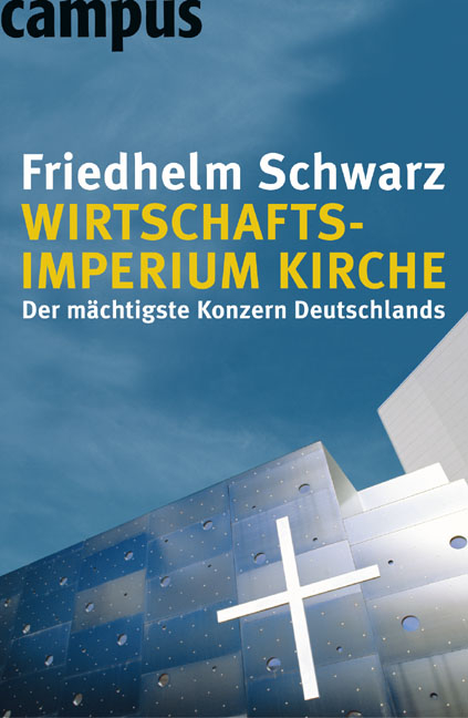 Wirtschaftsimperium Kirche - Friedhelm Schwarz