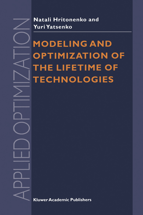 Modeling and Optimization of the Lifetime of Technologies - N.V. Hritonenko, Yuri P. Yatsenko