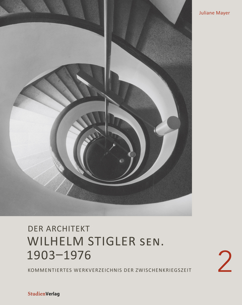 Der Architekt Wilhelm Stigler sen. 1903-1976 - Juliane Mayer