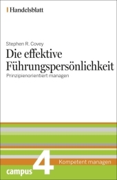 Die effektive F&uuml;hrungspers&ouml;nlichkeit - Handelsblatt - Stephen R. Covey