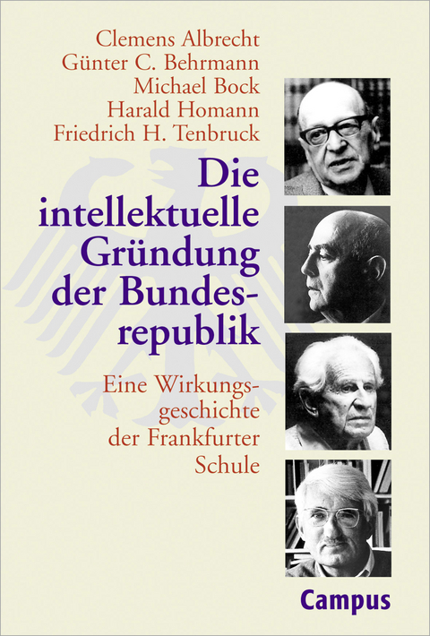 Die intellektuelle Gr&uuml;ndung der Bundesrepublik - Clemens Albrecht, G&uuml;nter C. Behrmann, Michael Bock, Harald Homann, Friedrich H. Tenbruck