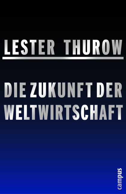Die Zukunft der Weltwirtschaft - Lester Thurow