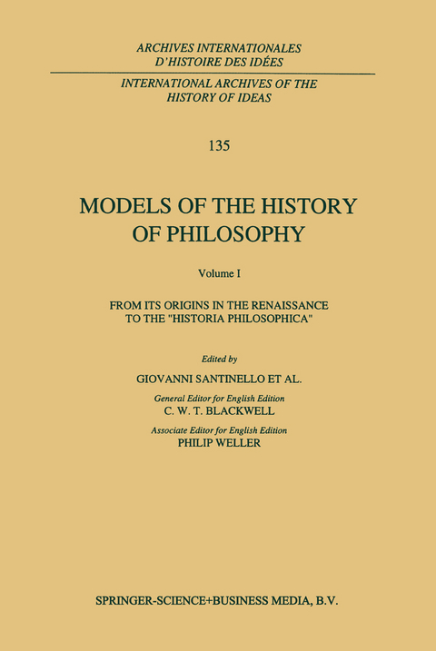Models of the History of Philosophy: From its Origins in the Renaissance to the &lsquo;Historia Philosophica&rsquo; - 