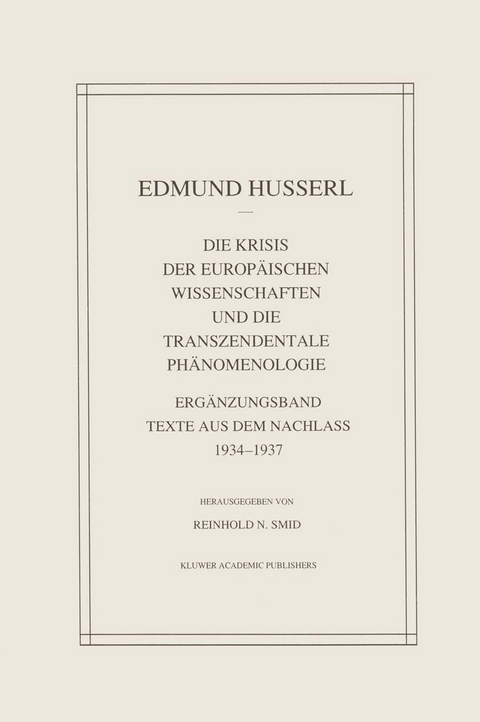 Die Krisis Der Europ&auml;ischen Wissenschaften Und Die Transzendentale Ph&auml;nomenologie - Edmund Husserl, Reinhold N. Smid