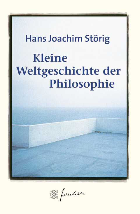 Kleine Weltgeschichte der Philosophie, Jubil&auml;ums-Edition - Hans J. St&ouml;rig