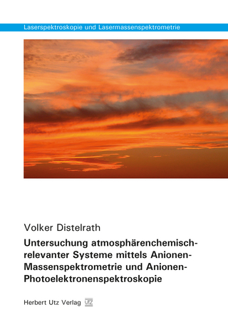 Untersuchung atmosphärenchemisch-relevanter Systeme mittels Anionen-Massenspektrometrie und Anionen-Photoelektronenspektroskopie
