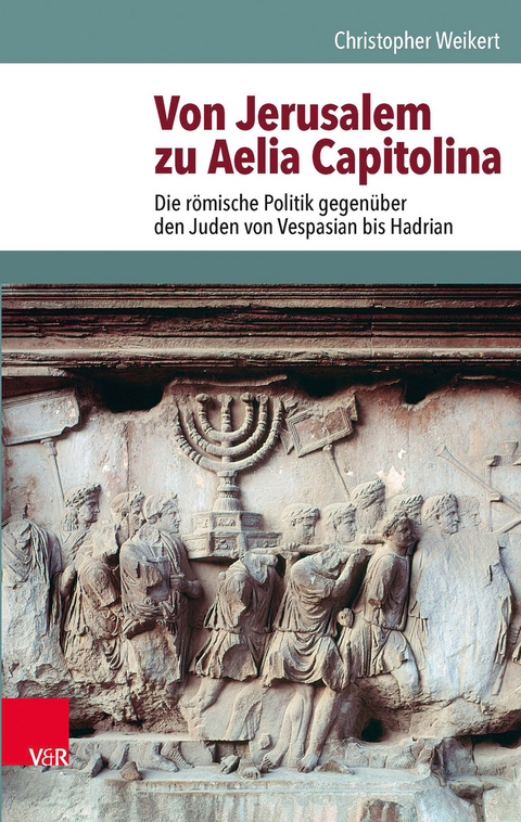Von Jerusalem zu Aelia Capitolina - Christopher Weikert