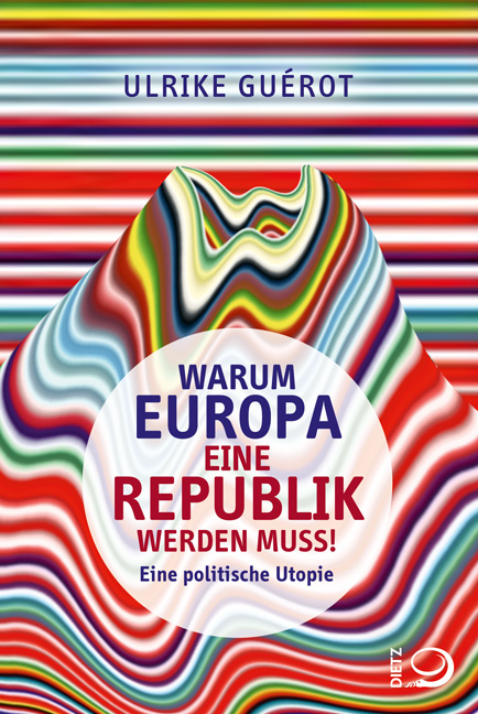 Warum Europa eine Republik werden muss! - Ulrike Gu&eacute;rot