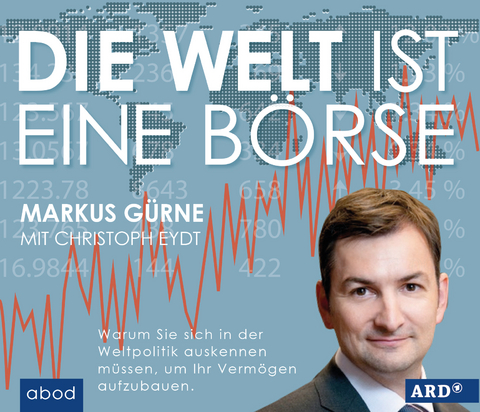 Die Welt ist eine B&ouml;rse - Markus G&uuml;rne, Christoph Eydt