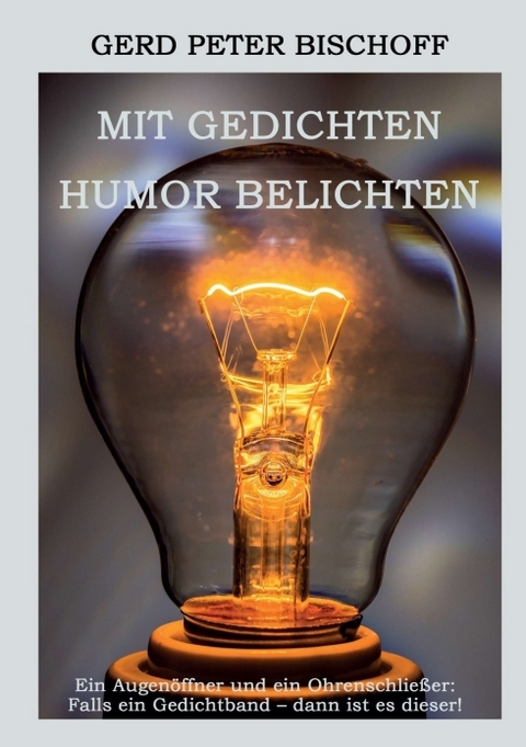Mit Gedichten Humor belichten - Gerd Peter Bischoff