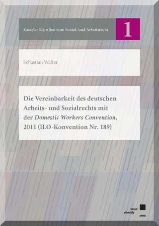 Die Vereinbarkeit des deutschen Arbeits- und Sozialrechts mit der Domestic Workers Convention, 2011 (ILO-Konvention Nr. 189)