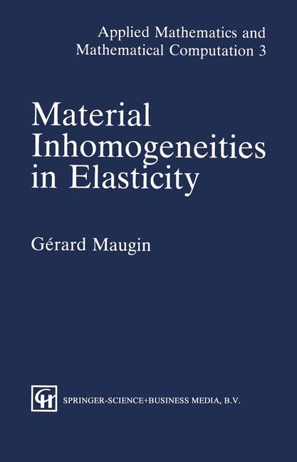 Material Inhomogeneities in Elasticity - G.A. Maugin